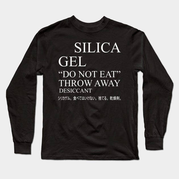 Silica Gel Do Not Eat - Meme, Aesthetic, Ironic, Surreal, Japanese Long Sleeve T-Shirt by SpaceDogLaika